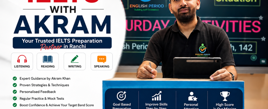 IELTS with Akram – Your Trusted IELTS Preparation Partner in Ranchi